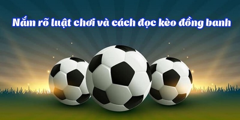 Chiến lược đặt cược kèo đồng banh